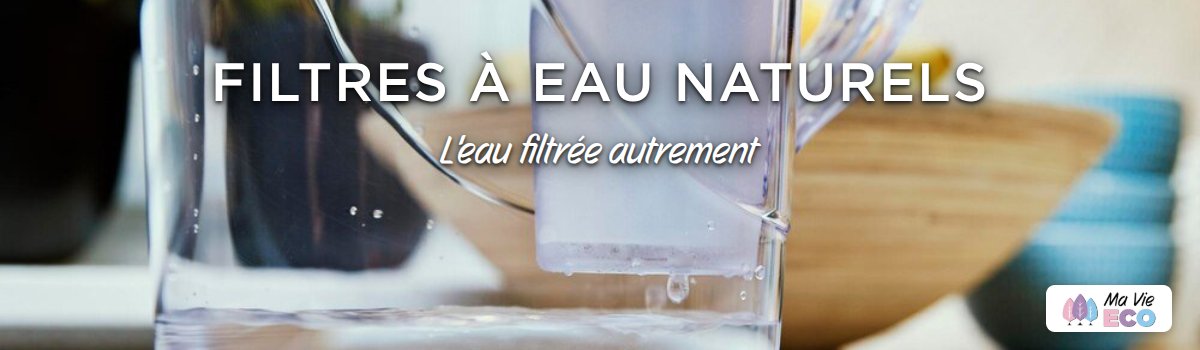 L'Enquête de Ma Vie Éco sur filtres à eau naturels